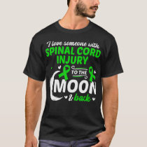 I Love Someone With Spinal Cord Injury Spinal Cord T-Shirt