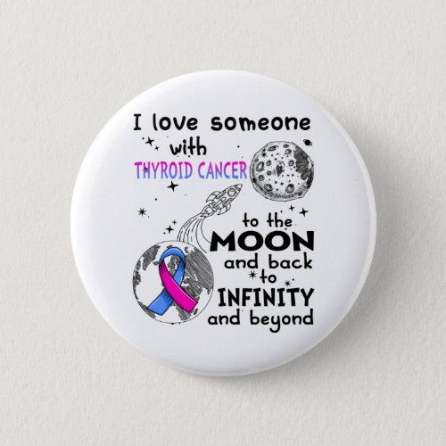 I love Someone with Thyroid Cancer Awareness Button