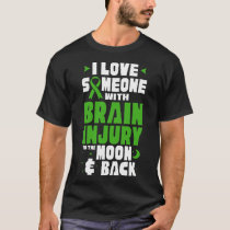 I Love Someone With Traumatic Brain Injury Brain I T-Shirt