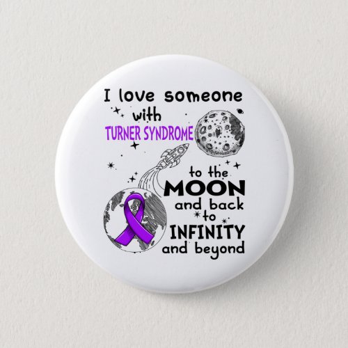 I love Someone with Turner Syndrome Awareness Button