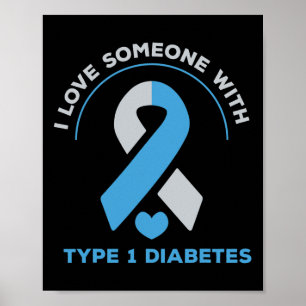 I Love Someone With Type 1 Diabetes Awareness Gift Poster
