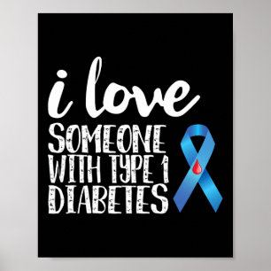 I Love Someone With Type 1 Diabetes Awareness  Poster