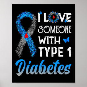 I Love Someone With Type 1 Diabetes Blue And Gray Poster