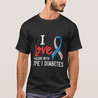 I Love Someone With Type 1 Diabetes Gift Diabetic  T-Shirt