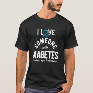 I Love Someone With Type 1 Diabetes T-Shirt