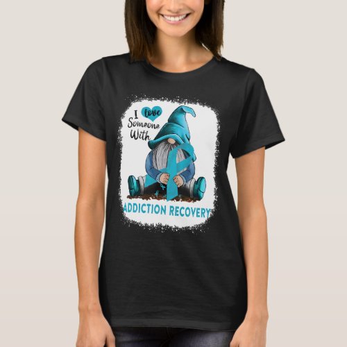 I Love Soneone With Addiction Recovery T_Shirt