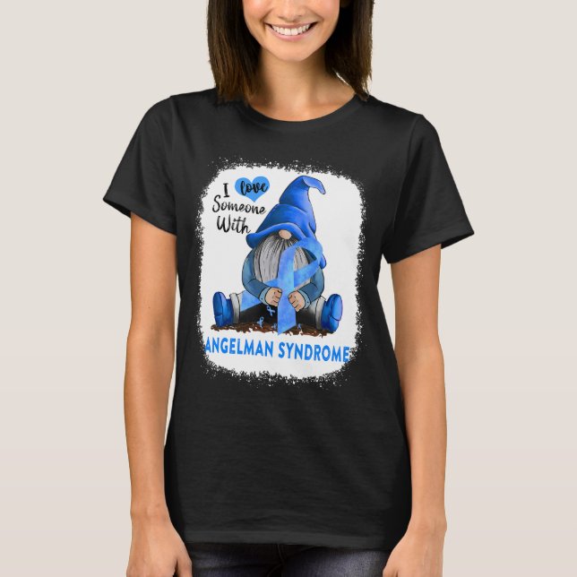 I Love Soneone With Angelman Syndrome T-Shirt (Front)