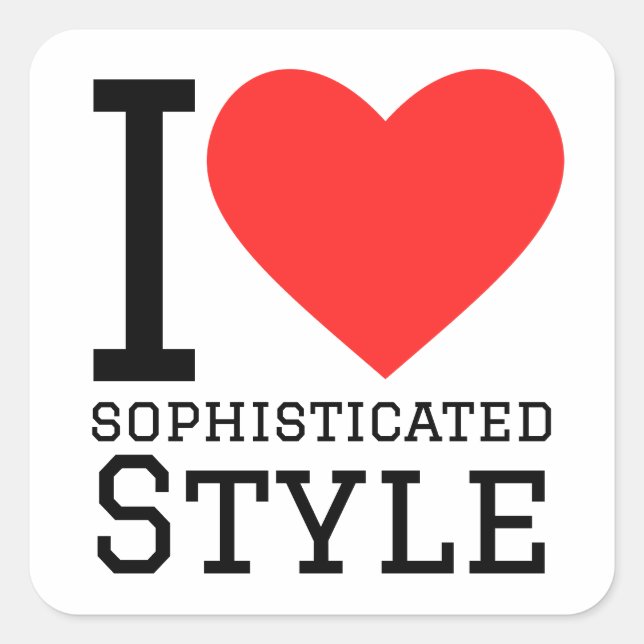 I love sophisticated style square sticker (Front)