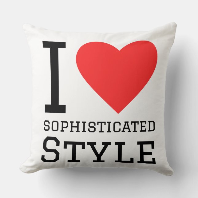 I love sophisticated style throw pillow (Front)
