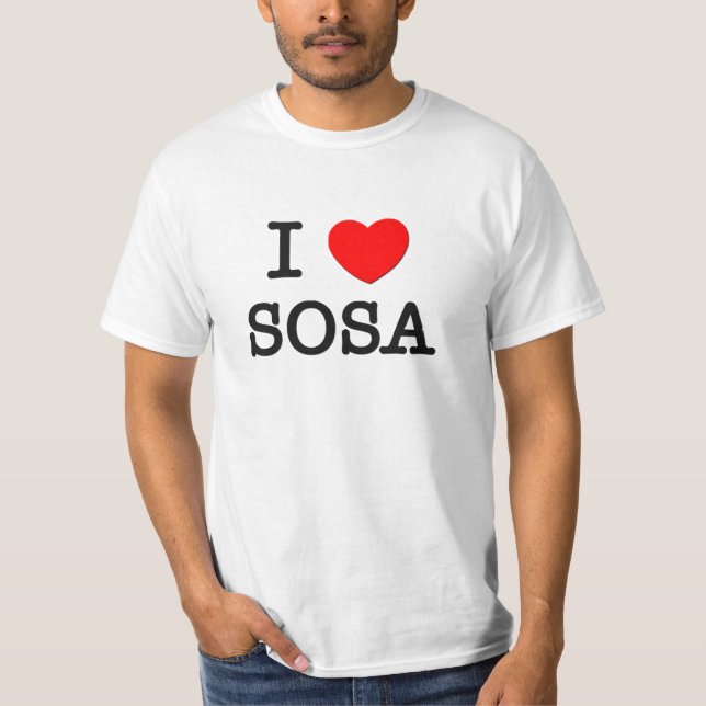 I Love Sosa T-Shirt (Front)