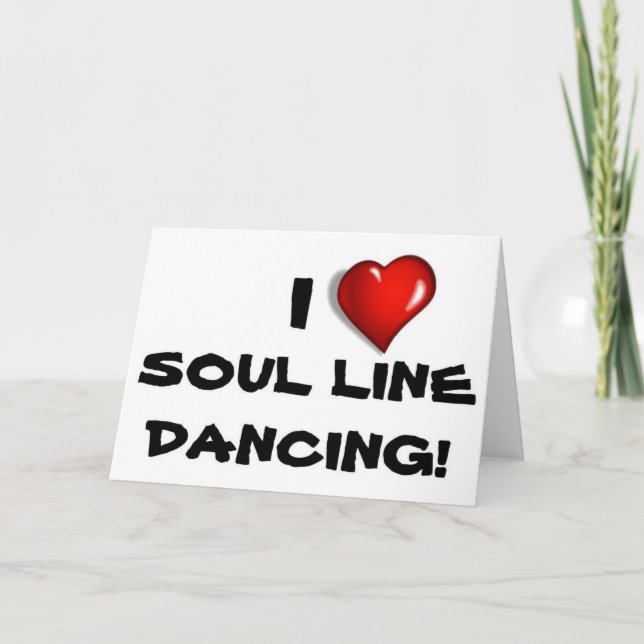 I Love Soul Line Dancing! Card (Front)