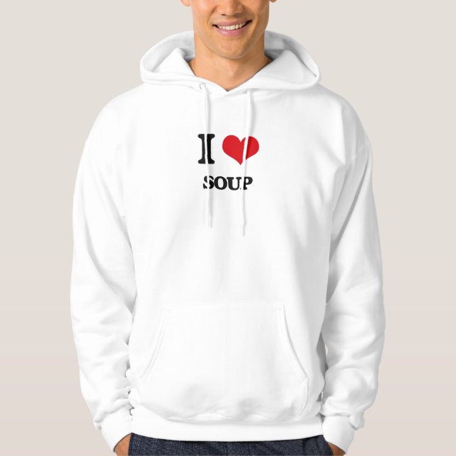 I love Soup Hoodie (Front)