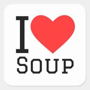 I love soup square sticker