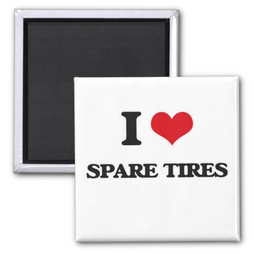 I love Spare Tires Magnet
