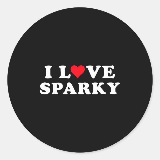 I Love Sparky Matching Girlfriend &amp; Boyfriend  Classic Round Sticker (Front)