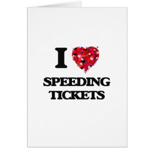 I love Speeding Tickets Cards