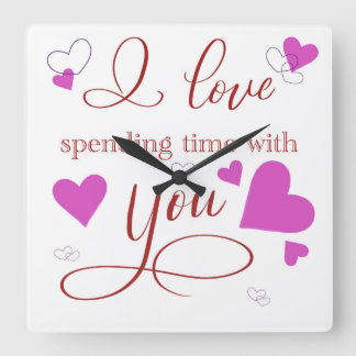I Love Spending Time With You Square Wall Clock