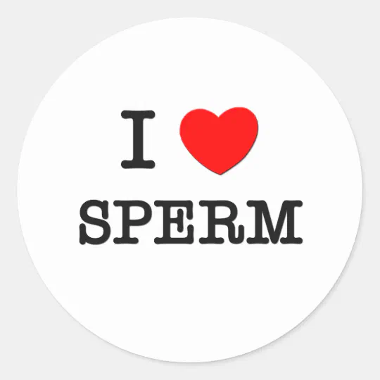 I love sperm