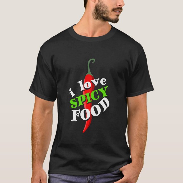 I Love Spicy Food Spicy Pepper Chili Flavoring T-Shirt (Front)