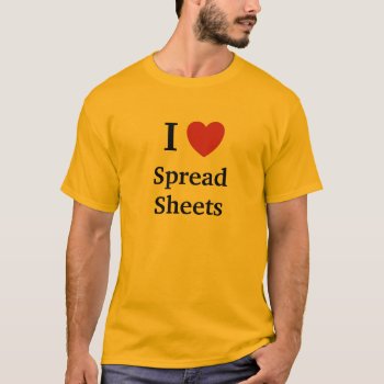 I Love Spreadsheets Spreadsheets Heart Me T-shirt by accountingcelebrity at Zazzle