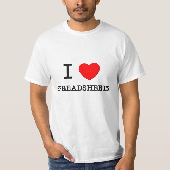I Love Spreadsheets T-Shirt (Front)