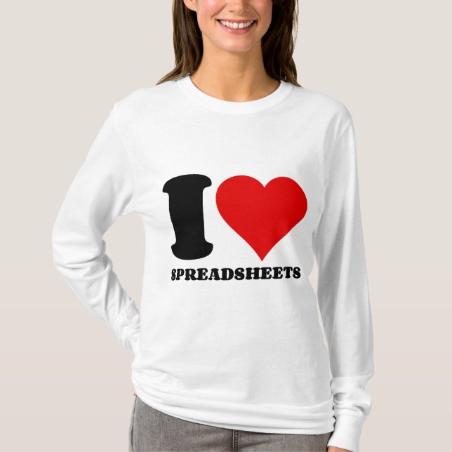 I LOVE SPREADSHEETS T-Shirt (Front)