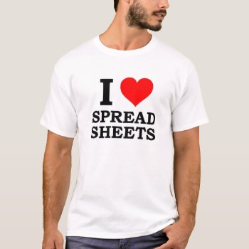 I Love Spreadsheets T-shirt by Bubbleprint at Zazzle