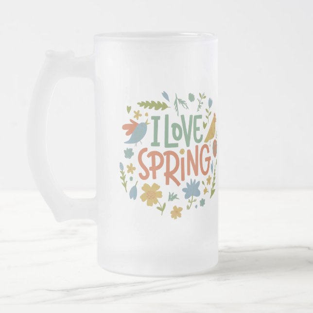 I Love Spring  Frosted Glass Beer Mug (Left)