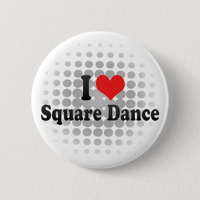I Love Square Dance Pinback Button (Front)