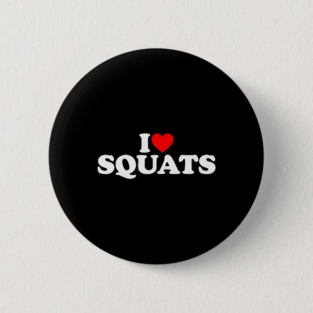 I Love Squats Workout Gym  Button (Front)