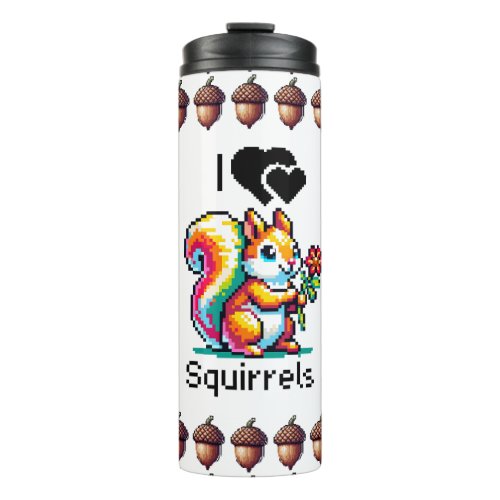 I Love Squirrels  Cute Cartoon Pixel Art Thermal Tumbler