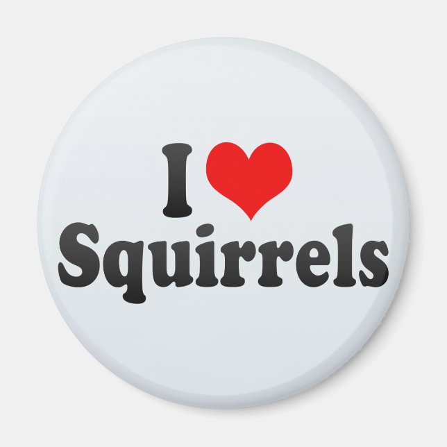 I Love Squirrels Magnet (Front)