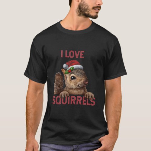 I Love Squirrels Squirrel Squeak T_Shirt
