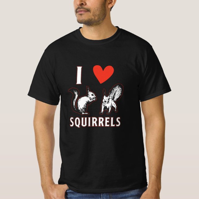 I Love Squirrels T-Shirt (Front)
