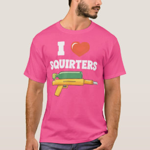 I Love Squirters Funny Squirt Water Gun Humor T-Shirt