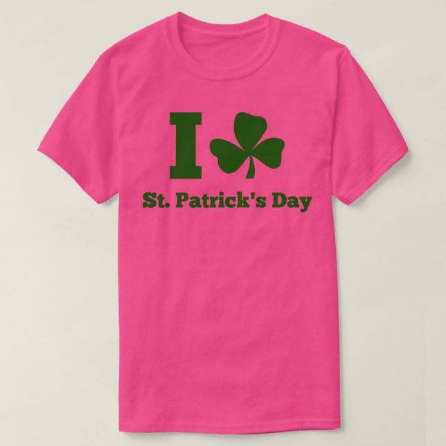 I LOVE ST PATRICK DAY green T-Shirt (Design Front)