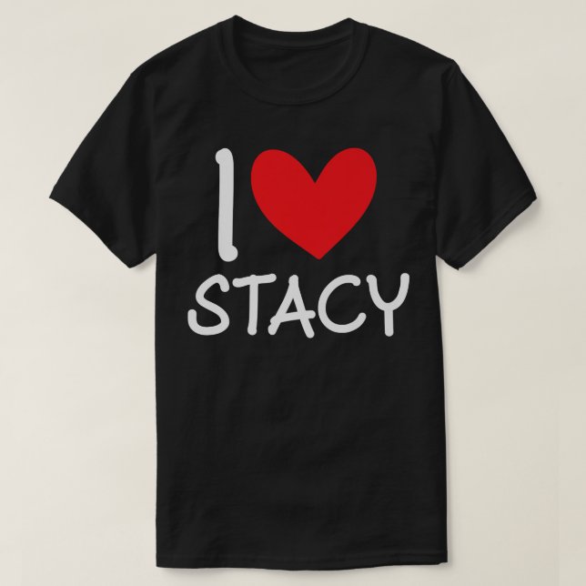 I Love Stacy Name Personalized Girl Woman BFF Frie T-Shirt (Design Front)