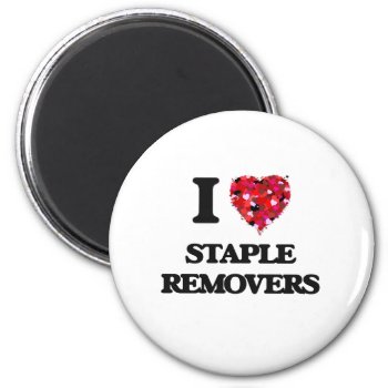 I Love Staple Removers Magnet by giftsilove at Zazzle