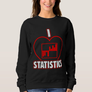 I Love Statistics Actuarial Science Insurance Data Sweatshirt
