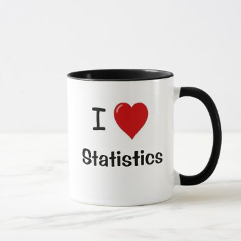 I Love Statistics! - Double-sided Quote Mug by officecelebrity at Zazzle