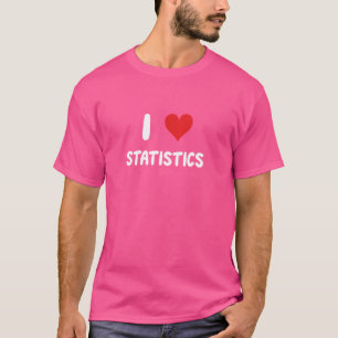 I Love Statistics Financial Modeling Analysis Stat T-Shirt