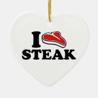 I love Steak Ceramic Ornament