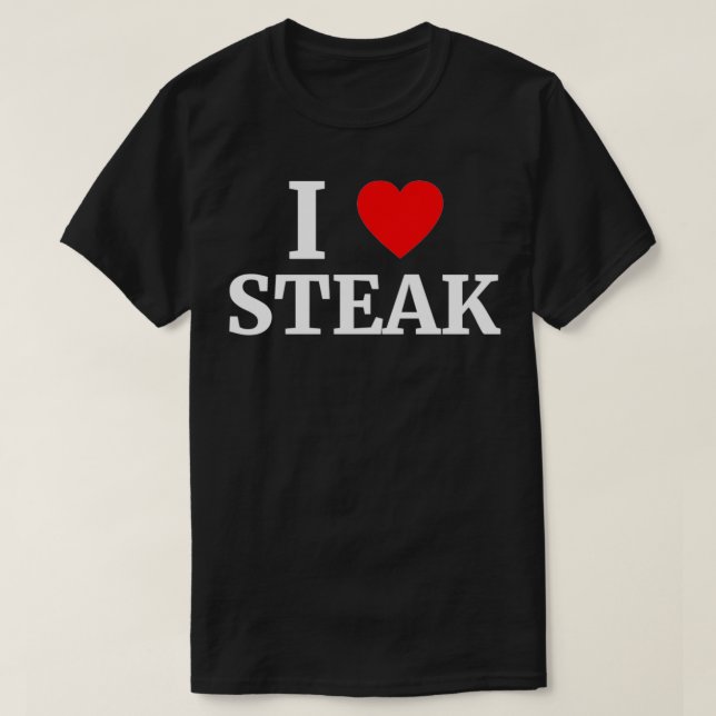 I Love Steak Heart  T-Shirt (Design Front)