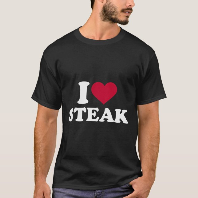 I Love Steak Hoodie T-Shirt (Front)
