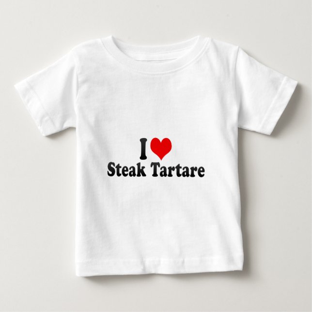 I Love Steak Tartare Baby T-Shirt (Front)