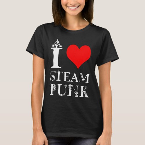 I Love Steampunk funny elegant T_Shirt