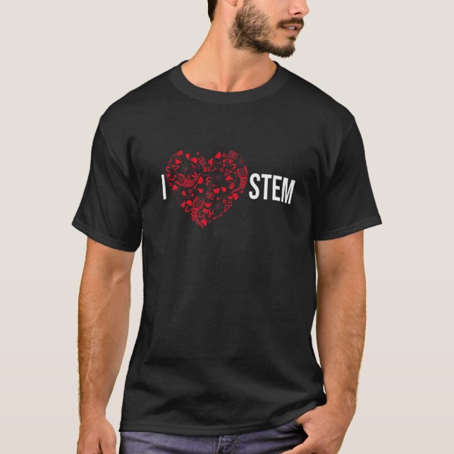 I Love STEM Science Technology Engineering Math   T-Shirt (Front)