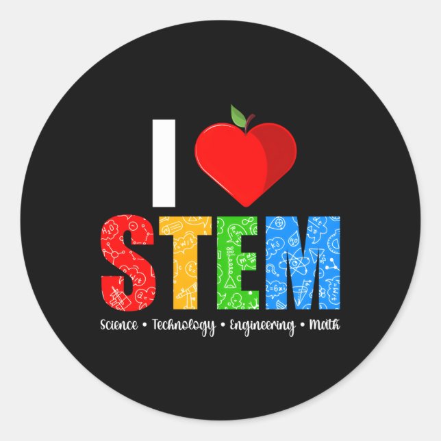 I Love Stem Teacher Science Technology Engineering Classic Round Sticker (Front)