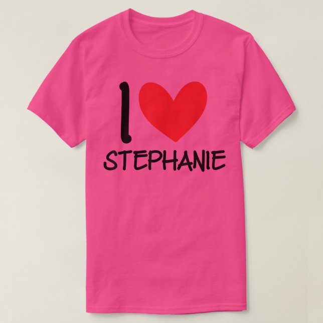 I Love Stephanie Name Personalized Girl Woman BFF  T-Shirt (Design Front)