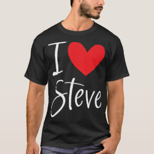 I Love Steve Name Personalized Boy Man BFF Friend  T-Shirt